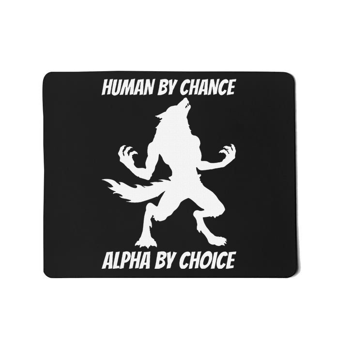 Human By Chance Alpha By Choice Funny Alpha Wolf Mousepad