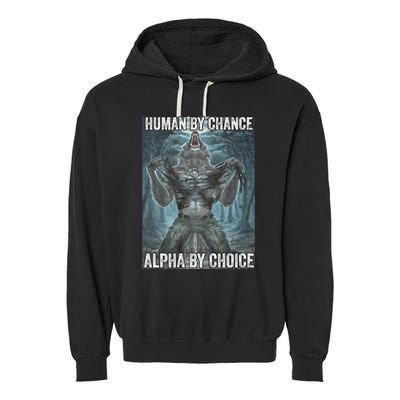 Human By Chance Alpha By Choice Cool Funny Alpha Wolf Meme Garment-Dyed Fleece Hoodie