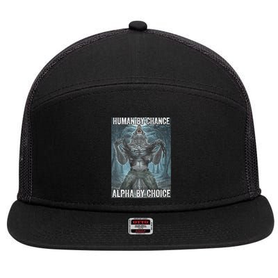 Human By Chance Alpha By Choice Cool Funny Alpha Wolf Meme 7 Panel Mesh Trucker Snapback Hat