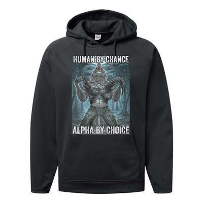 Human By Chance Alpha By Choice Cool Funny Alpha Wolf Meme Performance Fleece Hoodie