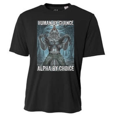 Human By Chance Alpha By Choice Cool Funny Alpha Wolf Meme Cooling Performance Crew T-Shirt