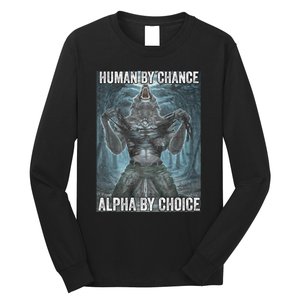 Human By Chance Alpha By Choice Cool Funny Alpha Wolf Meme Long Sleeve Shirt