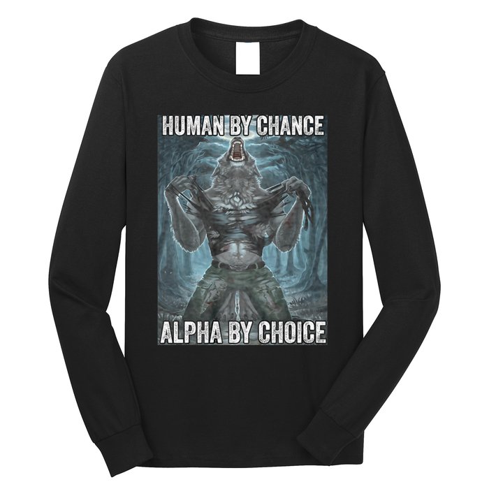 Human By Chance Alpha By Choice Cool Funny Alpha Wolf Meme Long Sleeve Shirt