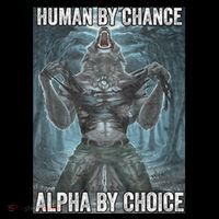Human By Chance Alpha By Choice Cool Funny Alpha Wolf Meme T-Shirt