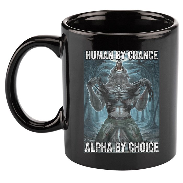 Human By Chance Alpha By Choice Cool Funny Alpha Wolf Meme 11oz C Handle Ceramic Mug