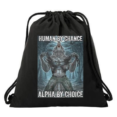 Human By Chance Alpha By Choice Cool Funny Alpha Wolf Meme Drawstring Bag