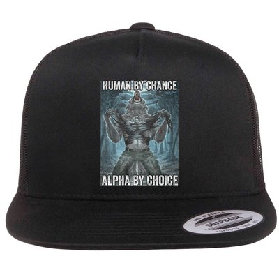 Human By Chance Alpha By Choice Cool Funny Alpha Wolf Meme Flatbill Hat