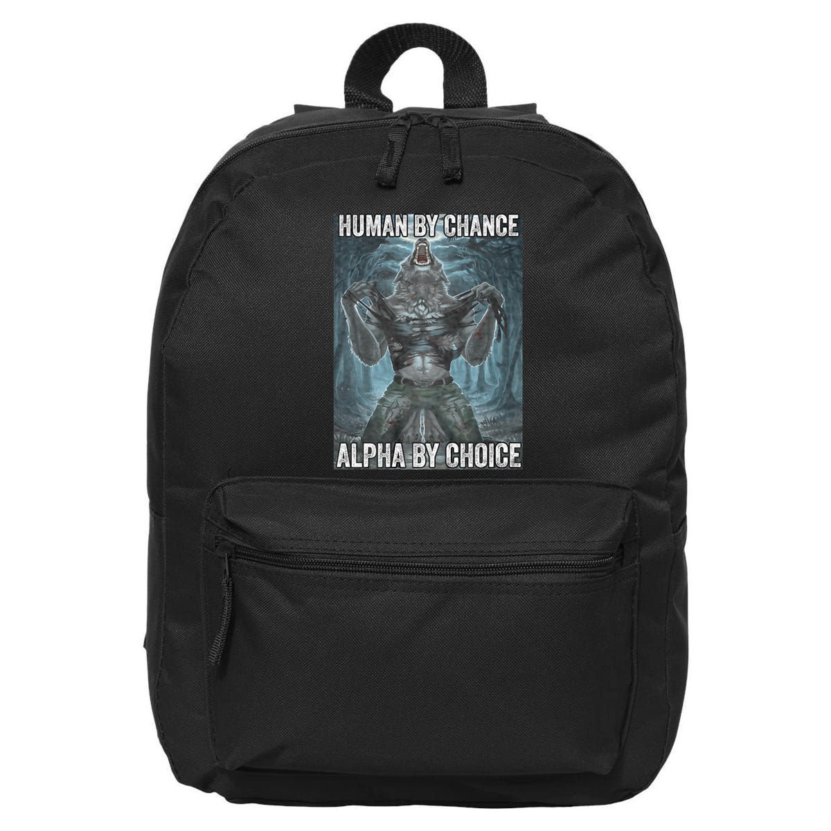 Human By Chance Alpha By Choice Cool Funny Alpha Wolf Meme 16 in Basic Backpack