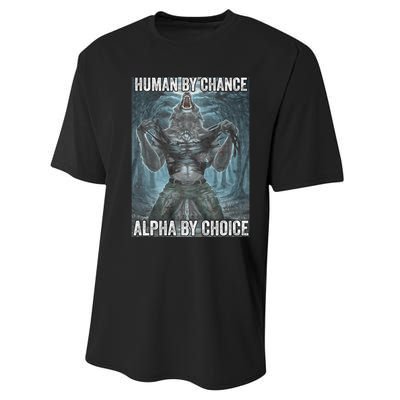 Human By Chance Alpha By Choice Cool Funny Alpha Wolf Meme Performance Sprint T-Shirt