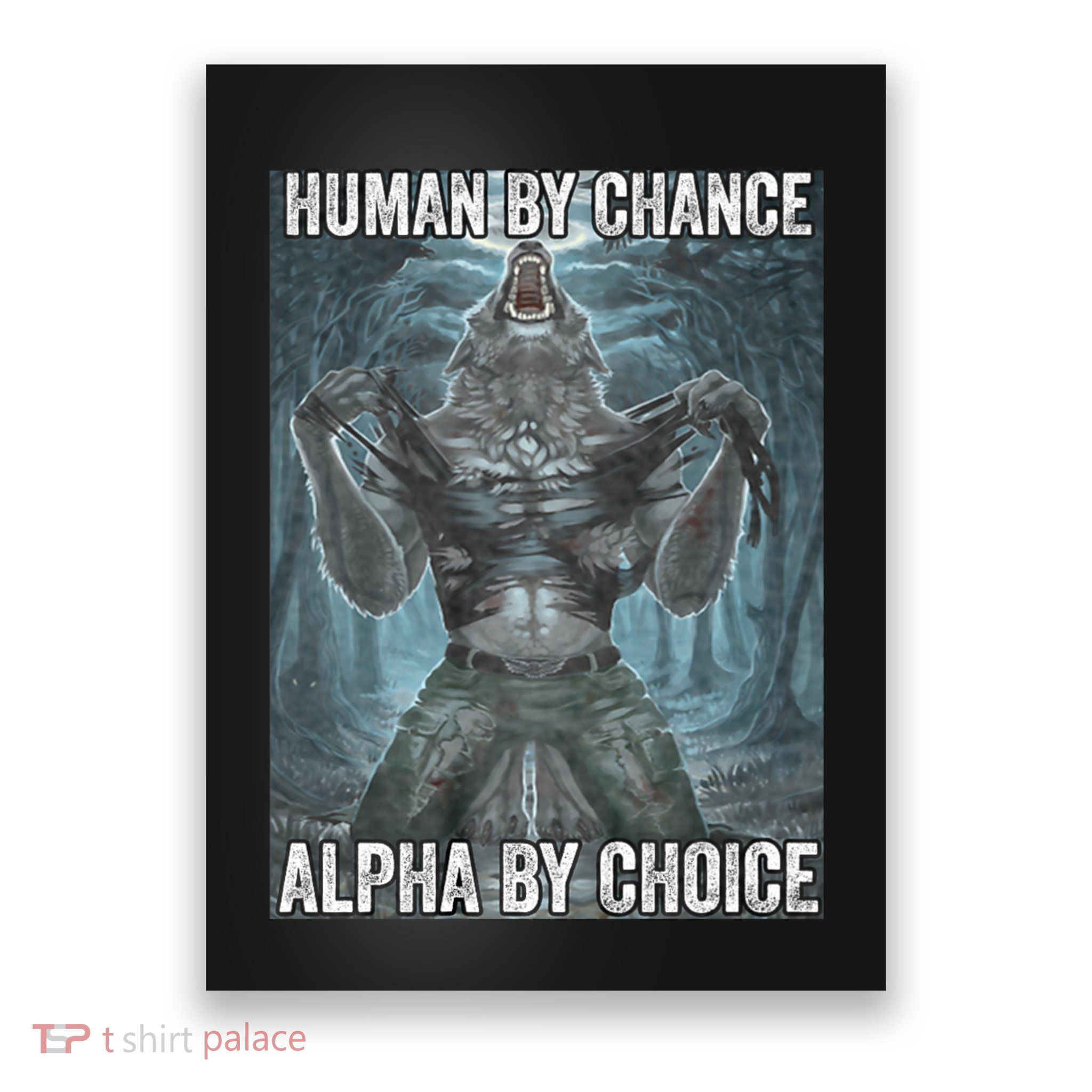 Human By Chance Alpha By Choice Cool Funny Alpha Wolf Meme Poster