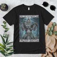 Human By Chance Alpha By Choice Cool Funny Alpha Wolf Meme Premium T-Shirt