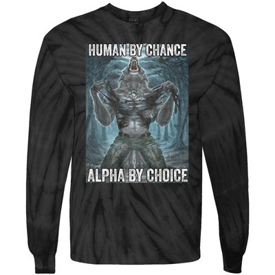 Human By Chance Alpha By Choice Cool Funny Alpha Wolf Meme Tie-Dye Long Sleeve Shirt