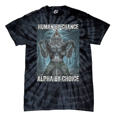 Human By Chance Alpha By Choice Cool Funny Alpha Wolf Meme Tie-Dye T-Shirt