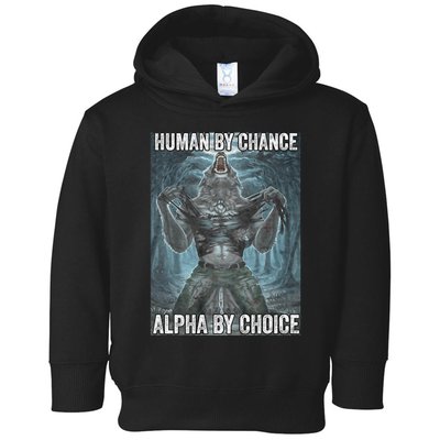 Human By Chance Alpha By Choice Cool Funny Alpha Wolf Meme Toddler Hoodie