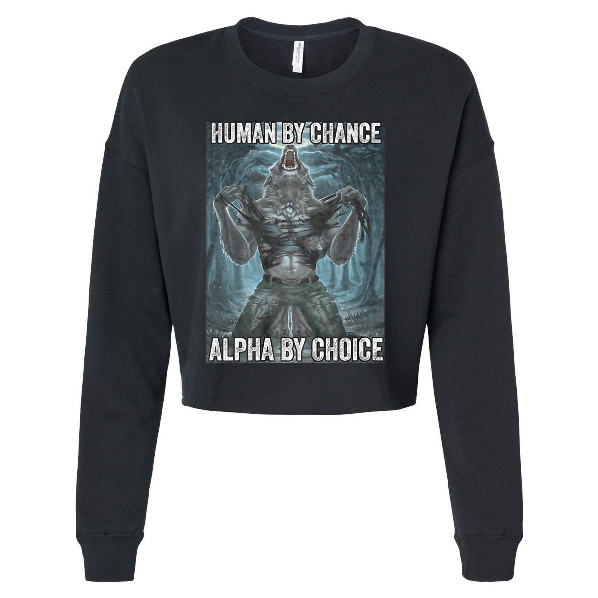 Human By Chance Alpha By Choice Cool Funny Alpha Wolf Meme Cropped Pullover Crew