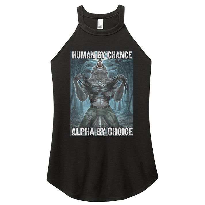 Human By Chance Alpha By Choice Cool Funny Alpha Wolf Meme Women's Perfect Tri Rocker Tank