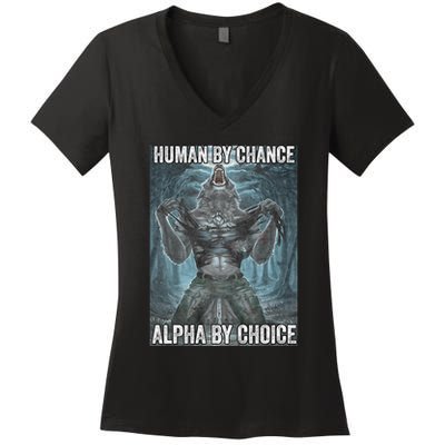 Human By Chance Alpha By Choice Cool Funny Alpha Wolf Meme Women's V-Neck T-Shirt