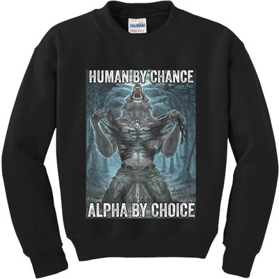 Human By Chance Alpha By Choice Cool Funny Alpha Wolf Meme Kids Sweatshirt