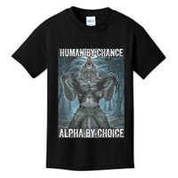 Human By Chance Alpha By Choice Cool Funny Alpha Wolf Meme Kids T-Shirt