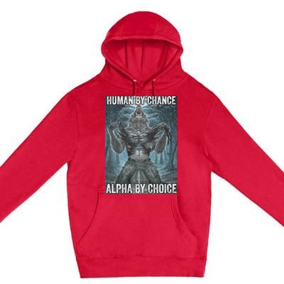 Human By Chance Alpha By Choice Cool Funny Alpha Wolf Meme Premium Pullover Hoodie