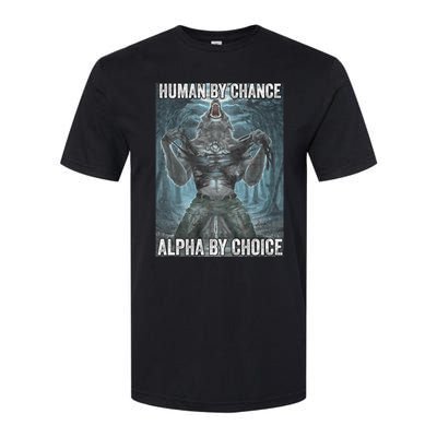 Human By Chance Alpha By Choice Cool Funny Alpha Wolf Meme Softstyle® CVC T-Shirt