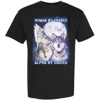 Human By Chance Alpha By Choice Alpha Wolf Garment-Dyed Heavyweight T-Shirt