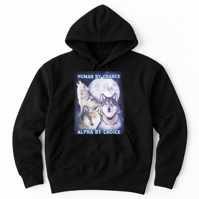 Human By Chance Alpha By Choice Alpha Wolf Hoodie