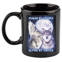 Human By Chance Alpha By Choice Alpha Wolf 11oz C Handle Ceramic Mug