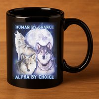 Human By Chance Alpha By Choice Alpha Wolf 11oz C Handle Ceramic Mug