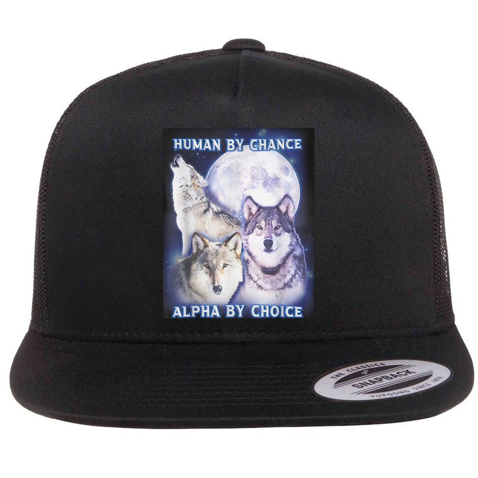 Human By Chance Alpha By Choice Alpha Wolf Flat Bill Trucker Hat