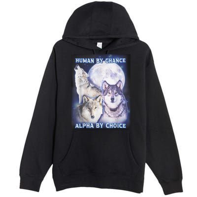 Human By Chance Alpha By Choice Alpha Wolf Premium Pullover Hoodie