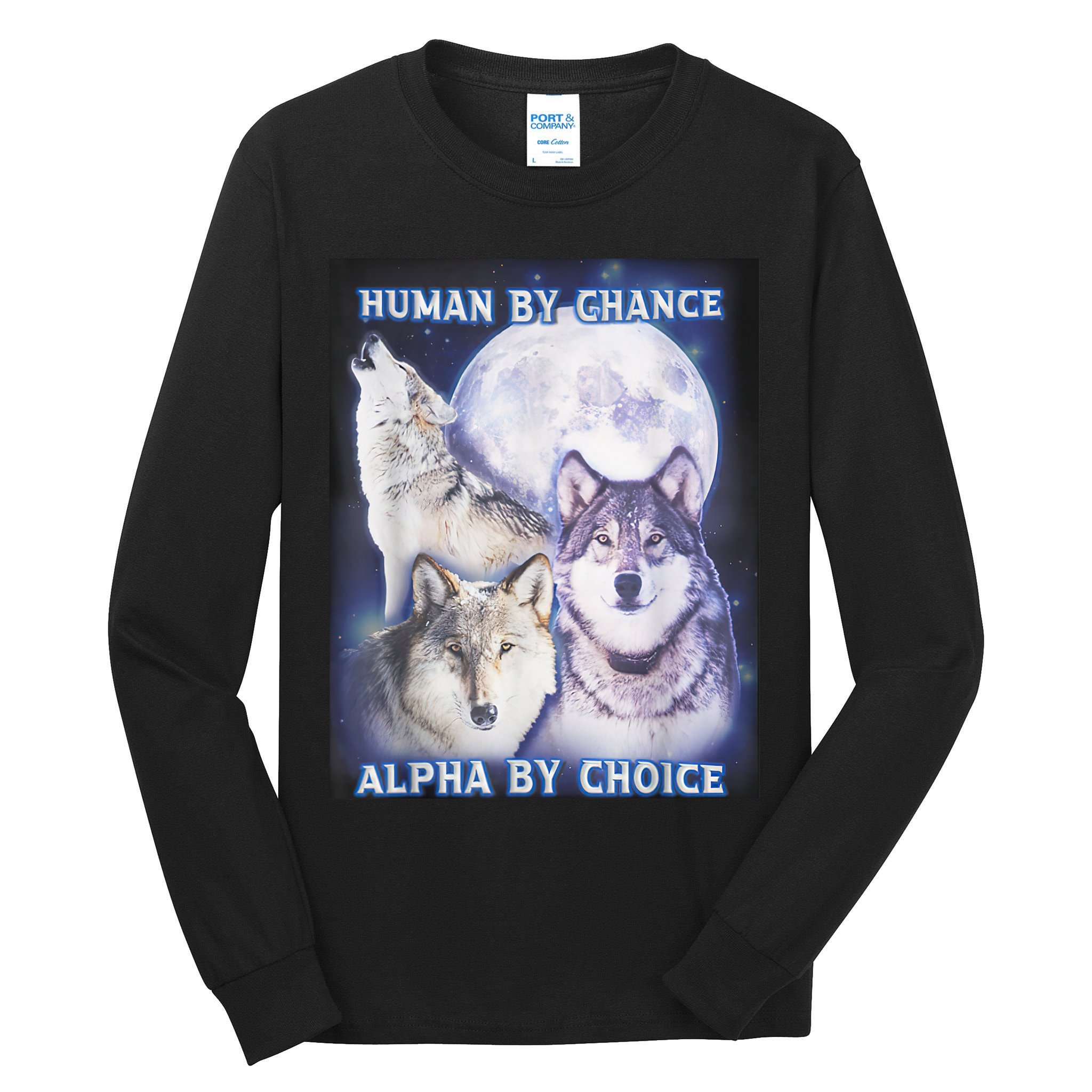 Human By Chance Alpha By Choice Alpha Wolf Tall Long Sleeve T-Shirt