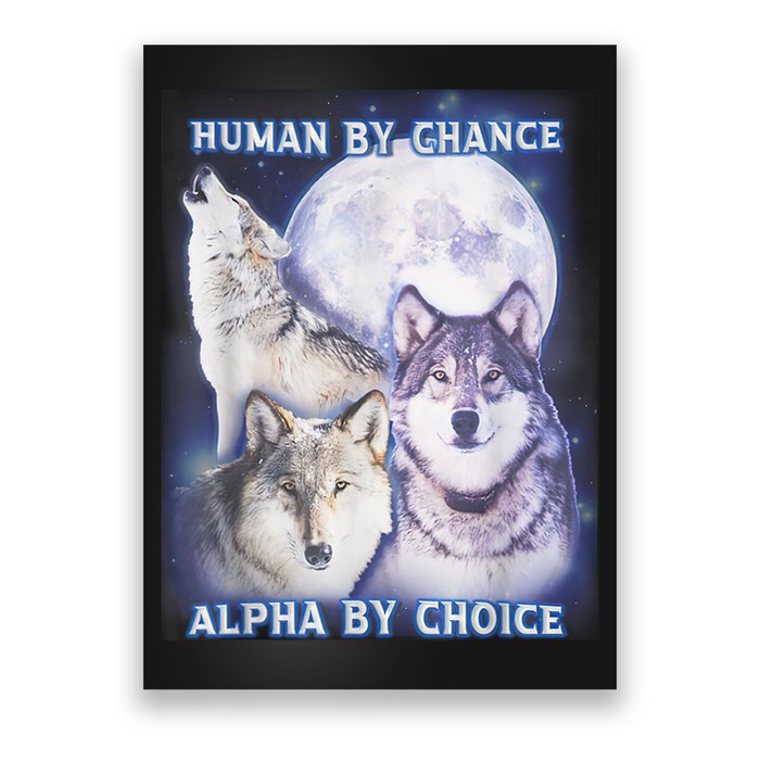 Human By Chance Alpha By Choice Alpha Wolf Poster