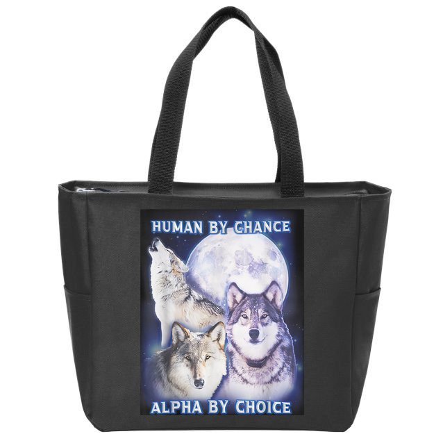 Human By Chance Alpha By Choice Alpha Wolf Zip Tote Bag