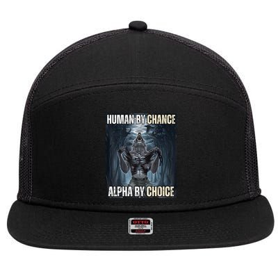 Human By Chance Alpha By Choice Cool Funny Alpha Wolf Meme 7 Panel Mesh Trucker Snapback Hat
