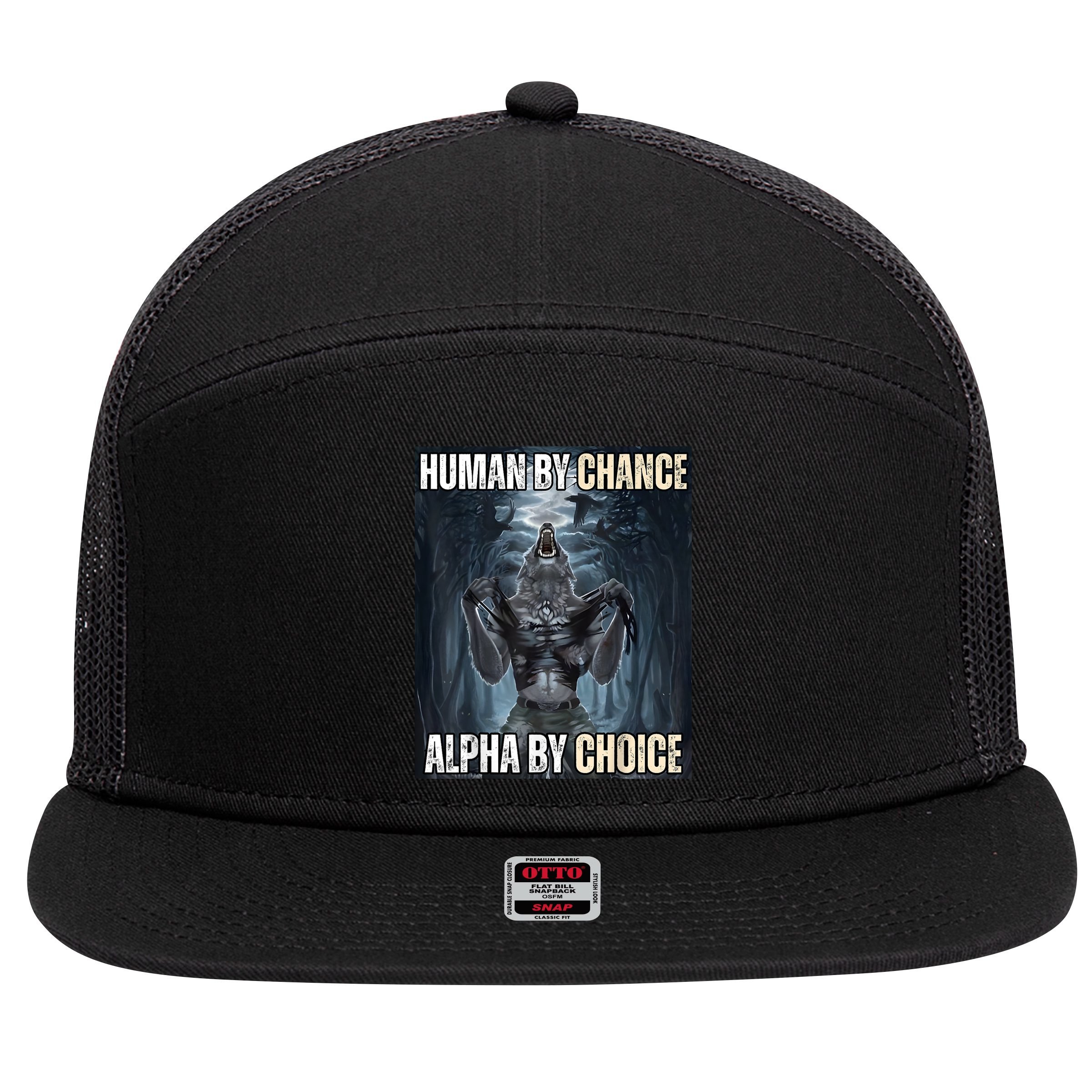 Human By Chance Alpha By Choice Cool Funny Alpha Wolf Meme 7 Panel Mesh Trucker Snapback Hat