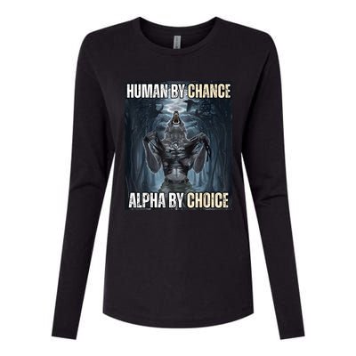 Human By Chance Alpha By Choice Cool Funny Alpha Wolf Meme Womens Cotton Relaxed Long Sleeve T-Shirt