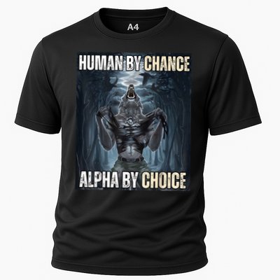 Human By Chance Alpha By Choice Cool Funny Alpha Wolf Meme Cooling Performance Crew T-Shirt