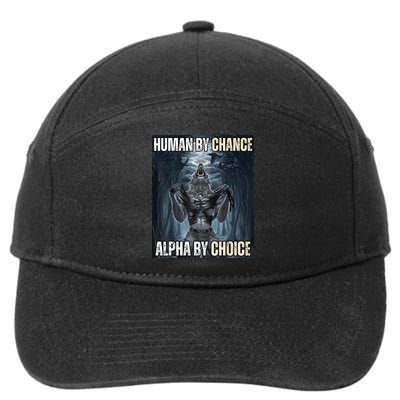 Human By Chance Alpha By Choice Cool Funny Alpha Wolf Meme 7-Panel Snapback Hat