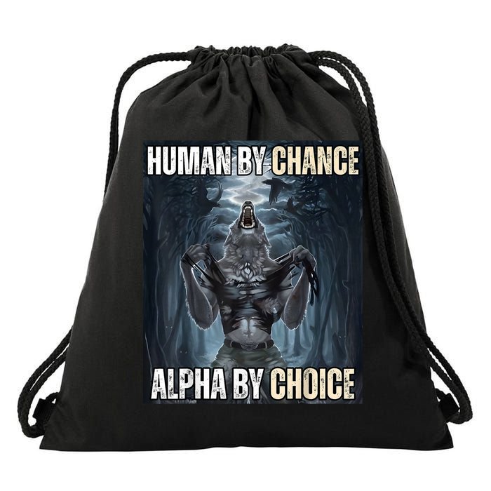 Human By Chance Alpha By Choice Cool Funny Alpha Wolf Meme Drawstring Bag