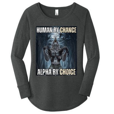 Human By Chance Alpha By Choice Cool Funny Alpha Wolf Meme Women's Perfect Tri Tunic Long Sleeve Shirt