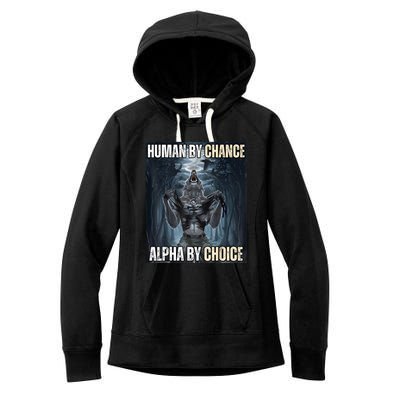 Human By Chance Alpha By Choice Cool Funny Alpha Wolf Meme Women's Fleece Hoodie