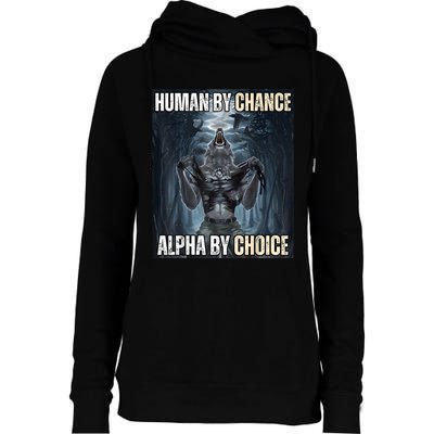 Human By Chance Alpha By Choice Cool Funny Alpha Wolf Meme Womens Funnel Neck Pullover Hood