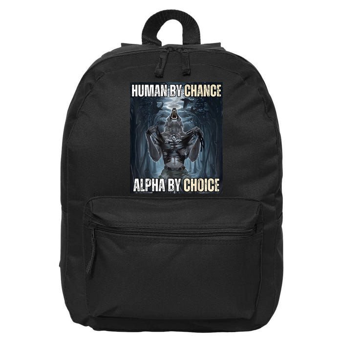 Human By Chance Alpha By Choice Cool Funny Alpha Wolf Meme 16 in Basic Backpack