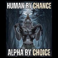 Human By Chance Alpha By Choice Cool Funny Alpha Wolf Meme 16 in Basic Backpack