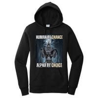 Human By Chance Alpha By Choice Cool Funny Alpha Wolf Meme Women's Pullover Hoodie