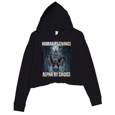 Human By Chance Alpha By Choice Cool Funny Alpha Wolf Meme Crop Fleece Hoodie