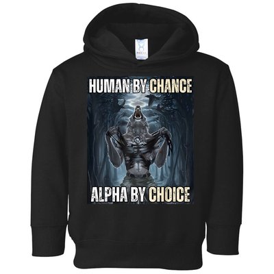 Human By Chance Alpha By Choice Cool Funny Alpha Wolf Meme Toddler Hoodie
