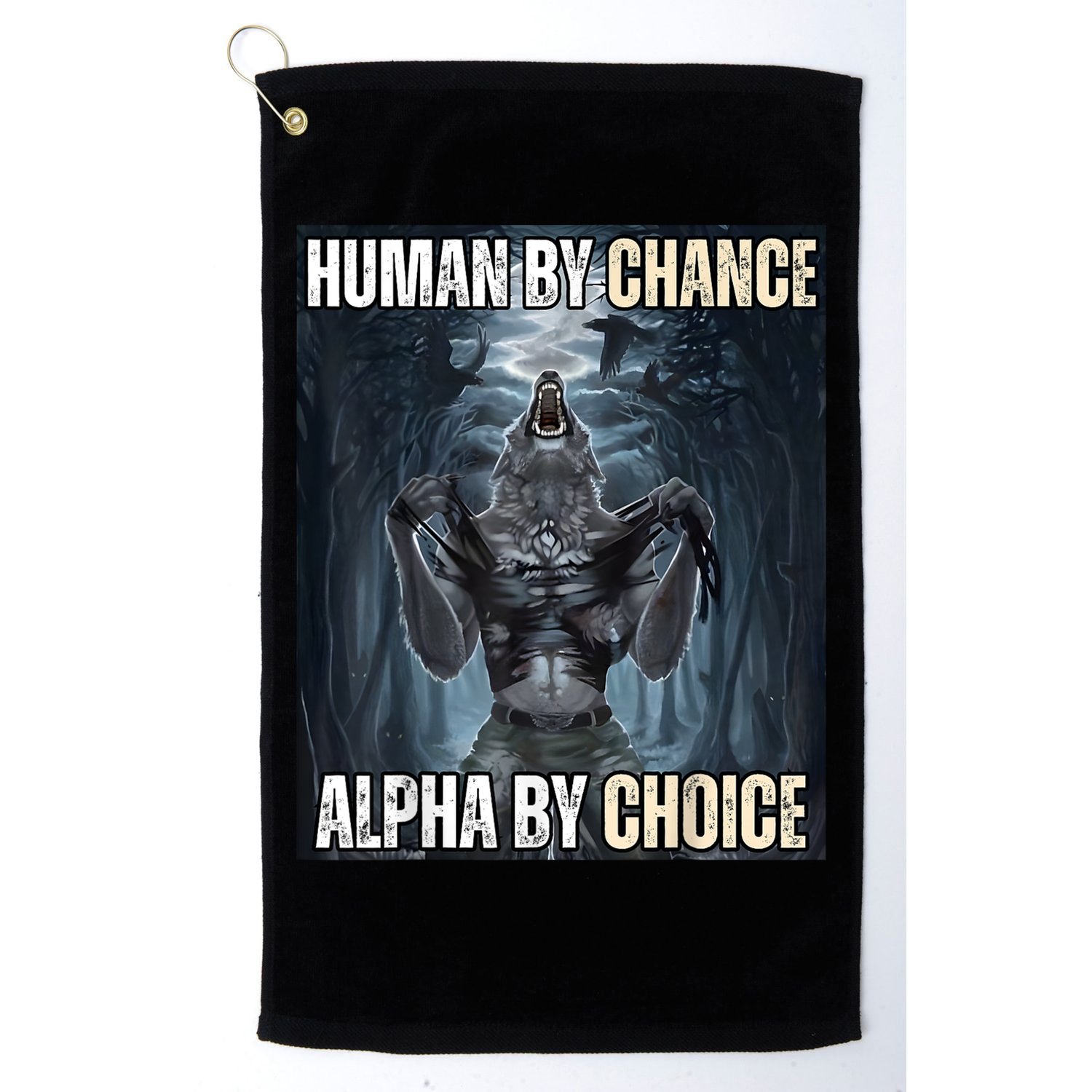 Human By Chance Alpha By Choice Cool Funny Alpha Wolf Meme Golf Towel