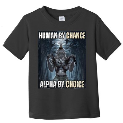 Human By Chance Alpha By Choice Cool Funny Alpha Wolf Meme Toddler T-Shirt